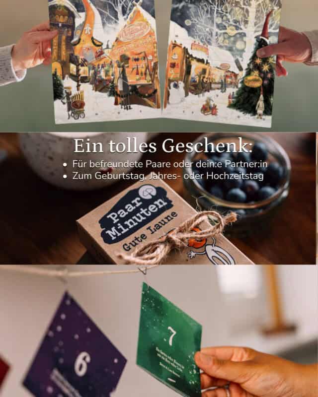 Dreigeteilte Bildstrecke: oben halten zwei Hände den aufgeklappten PaarMinuten Adventskalender mit gemaltem Weihnachtsmarkt im Schnee, unten hängen Erlebniskarten des BEST OF Adventskalenders mit den Zahlen 6 und 7 an einer Schnur. In der Mitte liegt die Kraftpapier-Schachtel PaarMinuten Gute Laune mit Juteschleife auf einem Holztisch neben einer Schale Blaubeeren, darüber eingeblendet der Text „Ein tolles Geschenk: Für befreundete Paare oder dein:e Partner:in. Zum Geburtstag, Jahres- oder Hochzeitstag.“
