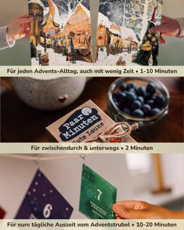 Dreigeteilte Bildstrecke mit hellgrünen Textbändern. Oben halten zwei Hände den aufgeklappten PaarMinuten Adventskalender mit gemaltem Weihnachtsmarkt im Schnee, darunter das Band „Für jeden Advents-Alltag, auch mit wenig Zeit • 1-10 Minuten“. In der Mitte liegt die Kraftpapier-Schachtel PaarMinuten Gute Laune mit Juteschleife auf einem Holztisch neben einer Glasschale mit Blaubeeren, darunter „Für zwischendurch & unterwegs • 2 Minuten“. Unten hängen zwei Erlebniskarten des BEST OF Adventskalenders an einer Schnur, eine lila mit der Zahl 6 und eine grüne mit der Zahl 7, die gerade in eine Hand genommen wird, darunter „Für eure tägliche Auszeit vom Adventstrubel • 10-20 Minuten“.